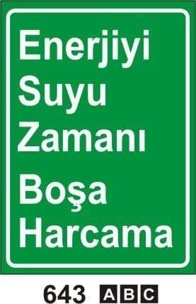 Uyarı Levhaları, Bursa Uyarı Levhaları, Uyarı Levhaları Baskı, Çevre ve Temizlik Levhaları, Enerjiyi Suyu Zamanı Boşa Harcama Levhası, Çevreyi Temiz Tutalım Levhası, Yerlere Sigara ve Çöp Atmayın Levhası, Atıkları Uygun Atık Kutularına Atınız Levhası, İş Yerini Temiz ve Düzenli Tutunuz Levhası, Çevreye Karşı Duyarlı Olunuz Levhası, Muslukları Açık Bırakmayın Levhası, Tuvaleti Temiz Tutunuz Levhası, Çevre İle İlgili Levhalar, Temizlik İle İlgili Levhalar
