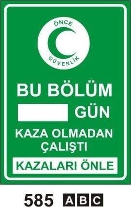 Bu Bölüm Gün Kaza Olmadan Çalıştı, Acil Durum Çekici, Tehlike Anında Basınız, Acil Durum Telefonu, Acil Durumda Camı Kırın, Toplanma Noktası Levhası, Acil Toplanma Merkezi Levhası, İlk Yardım Odası Sol Ok, İlk Yardım Odası Sağ Ok, Sigara İçmeye Bu Alanda İzin Verilmiştir, Sigara İçilebilir Alan, Sigara İçme Yeri Levhası, Açmak İçin Sola Çekin,Açmak İçin Sağa Çekin, Emniyetli Durum Levhaları, Uyarı Levhaları, Acil Duş, Göz ve Vücut Duşu, İlk Yardım Noktası, İlk Yardım Dolabı, İlk Yardım, Acil Toplanma Alanı, Acil Toplanma Merkezi, Sigara İçme Alanı Çantası